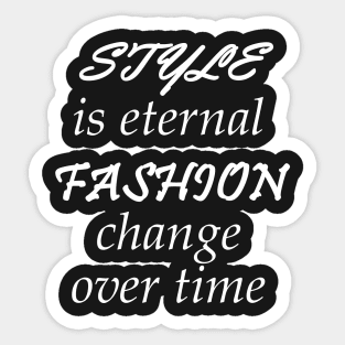 Style Is Eternal, Fashion Change Over Time Sticker